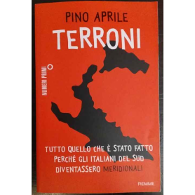 Terroni. Tutto quello che è stato fatto perché gli italiani del Sud diventassero «meridionali»