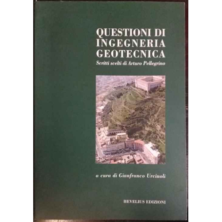 Questioni di ingegneria geotecnica. Scritti scelti di Arturo Pellegrino