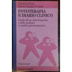 Fototerapia e diario clinico : guida all'uso della fotografia e della scrittura in ambito psicoterapeutico