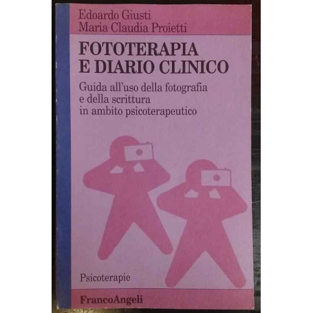 Fototerapia e diario clinico : guida all'uso della fotografia e della scrittura in ambito psicoterapeutico