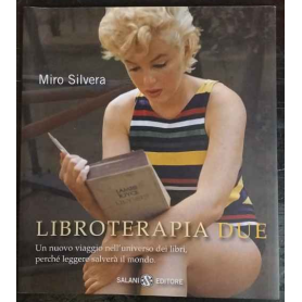 Libroterapia due. Un nuovo viaggio nell'universo dei libri perché leggere salverà il mondo