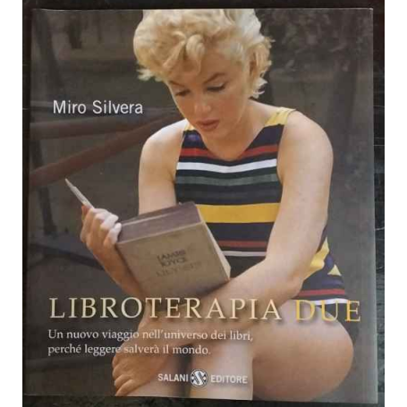 Libroterapia due. Un nuovo viaggio nell'universo dei libri perché leggere salverà il mondo