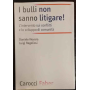 I bulli non sanno litigare!
