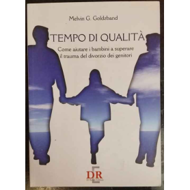 Tempo di qualità. Come aiutare i bambini a superare il trauma del divorzio dei genitori