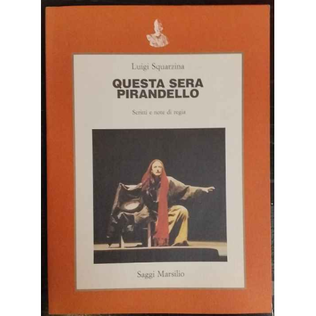 Questa sera Pirandello : scritti e note di regia
