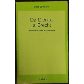Da Dioniso a Brecht : pensiero teatrale e azione scenica