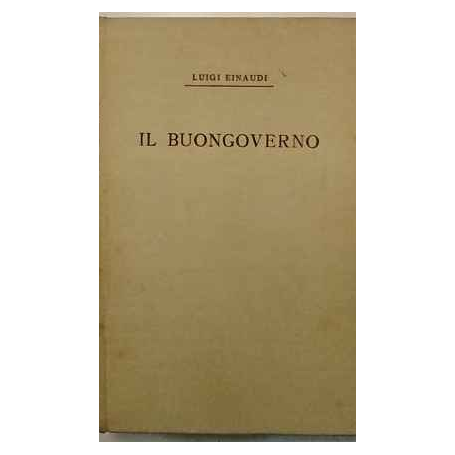 IL Buongoverno. Saggi di economia e politica (1897 - 1954)