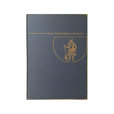 Cucina internazionale ed esotica. 600 ricette da tutto il mondo