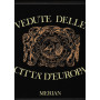 Vedute delle città  d'Europa. Ottantanove delle pià¹ belle stampe di vedute del MERIAN