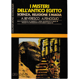 I misteri dell'Antico Egitto. Scienza ? religione e magia.