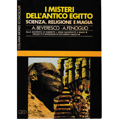 I misteri dell'Antico Egitto. Scienza ? religione e magia.