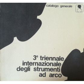 3a Triennale Internazionale degli strumenti ad arco. Cremona 9-18 ottobre 1982. Catalogo generale.