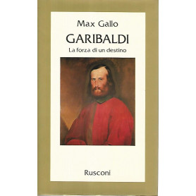 Garibaldi. La forza di un destino