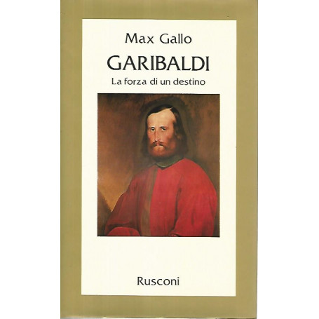 Garibaldi. La forza di un destino