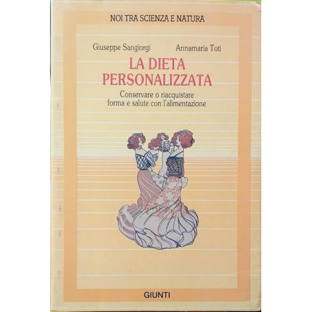 La dieta personalizzata. Conservare o riacquistare forma e salute con l'alimentazione.