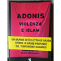 Adonis. Violenza e Islam. Conversazioni con Houria Abdelouahed.