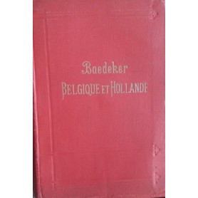 Belgique et Hollande y compris le Luxembourg. Manuel du voyager