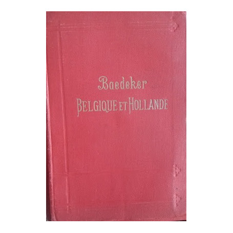 Belgique et Hollande y compris le Luxembourg. Manuel du voyager