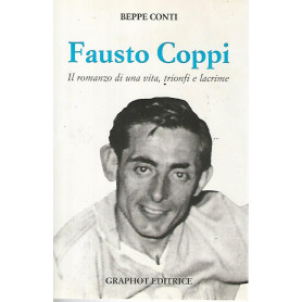 Fausto Coppi. Il romanzo di una vita
