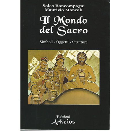 Il mondo sacro. Simboli - Oggetti - Strutture