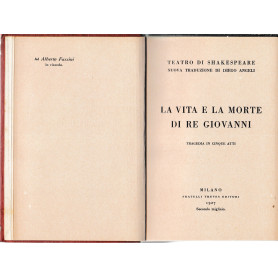 La vita e la morte di Re Giovanni. Tragedia in cinque atti. Teatro di Shakespeare nuova traduzione di Diego Angeli