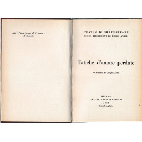 Fatiche d'amore perdute. Tragedia in cinque atti. Teatro di Shakespeare nuova traduzione di Diego Angeli