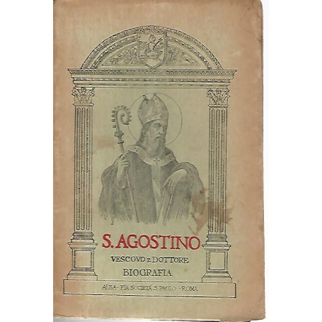 S.Agostino. Vescovo e dottore di S. chiesa. Biografia