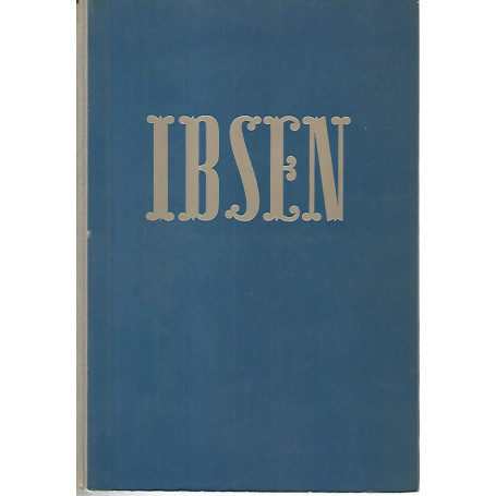 Ibsen. Le opere teatrali pià¹ acclamate ed universalmente conosciute del grande norvegese