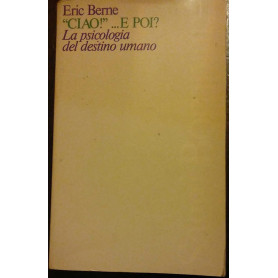 Ciao!.. E poi? La psicologia del destino umano