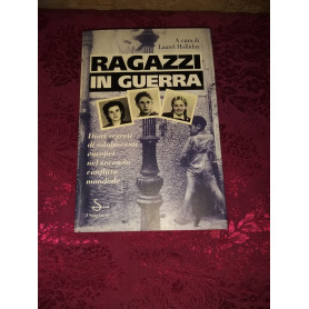Ragazzi in guerra .Diari segreti di adolescenti europei nel secondo conflitto mondiale.