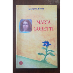 Maria Goretti. Storia di un piccolo fiore di campo