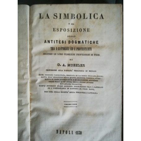 La simbolica o sia esposizione delle antitesi dogmatiche tra i cattolici e i protestanti