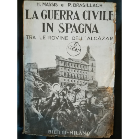 La Guerra Civile in Spagna. Tra le rovine dell'Alcà zar.