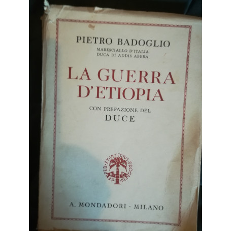 La Guerra d'Etiopia. Con prefazione del Duce.