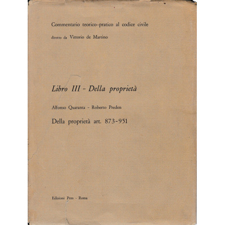 Commentario teorico-pratico al codice civile. Libro III - Della proprietà  art. 873-951