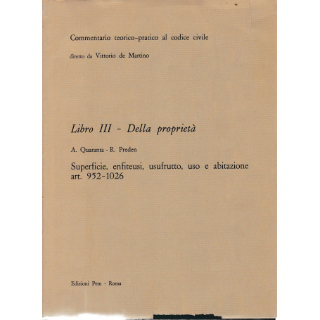 Commentario teorico-pratico al codice civile. Libro III - Della proprietà  art. 952-1026