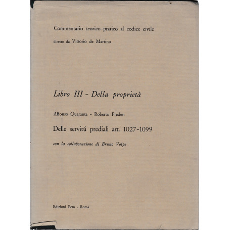 Commentario teorico-pratico al codice civile. Libro III - Della proprietà  art. 1027-1099