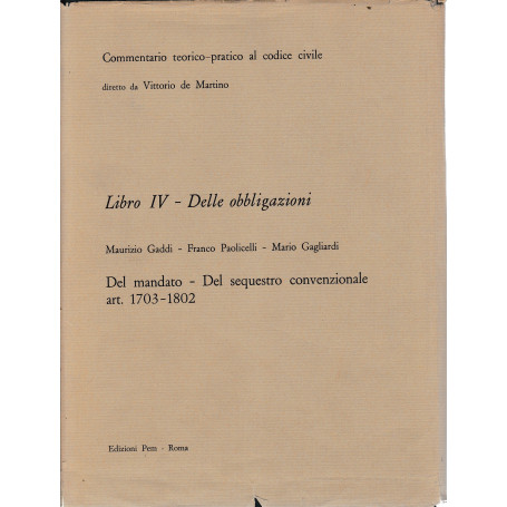 Commentario teorico-pratico al codice civile. Libro IV - Delle obbligazioni art. 1703-1802