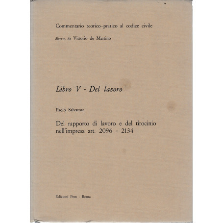 Commentario teorico-pratico al codice civile. Libro V - Del lavoro art. 2096-2134