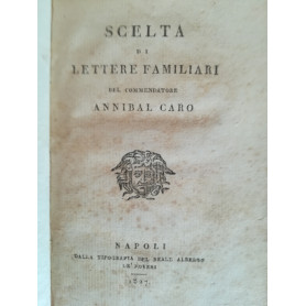 Scelta di lettere familiari del commendatore Annibal Caro