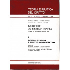 Modifiche al sistema penale. Legge 24 Novembre 1981 n. 689. I - Depenalizzazione e illecito amministrativo