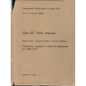 Commentario teorico-pratico al codice civile. Libro III - Della proprietà  artt. 1100-1172