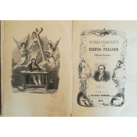 Opere complete di Silvio Pellico. Edizione illustrata da incisioni. Volume unico.