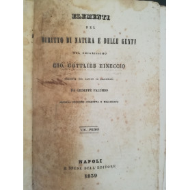 Elementi del diritto di natura e delle genti del chiarissimo Gio. Gottlieb Eineccio. I. II.