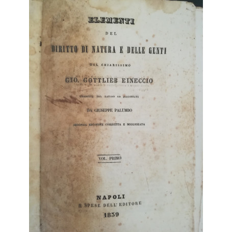 Elementi del diritto di natura e delle genti del chiarissimo Gio. Gottlieb Eineccio. I. II.