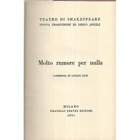 Molto rumore per nulla. Commedia in cinque atti