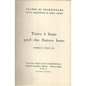Tutto è bene quel che finisce bene. Commedia in cinque atti