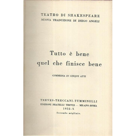 Tutto è bene quel che finisce bene. Commedia in cinque atti