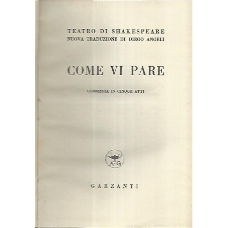 Come vi pare. Commedia in cinque atti