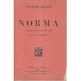 Norma. Tragedia lirica in due atti di Felice Romani